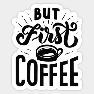 But First Coffee Sticker